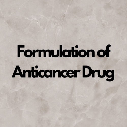 Formulation of Anticancer Drug